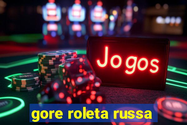 gore roleta russa